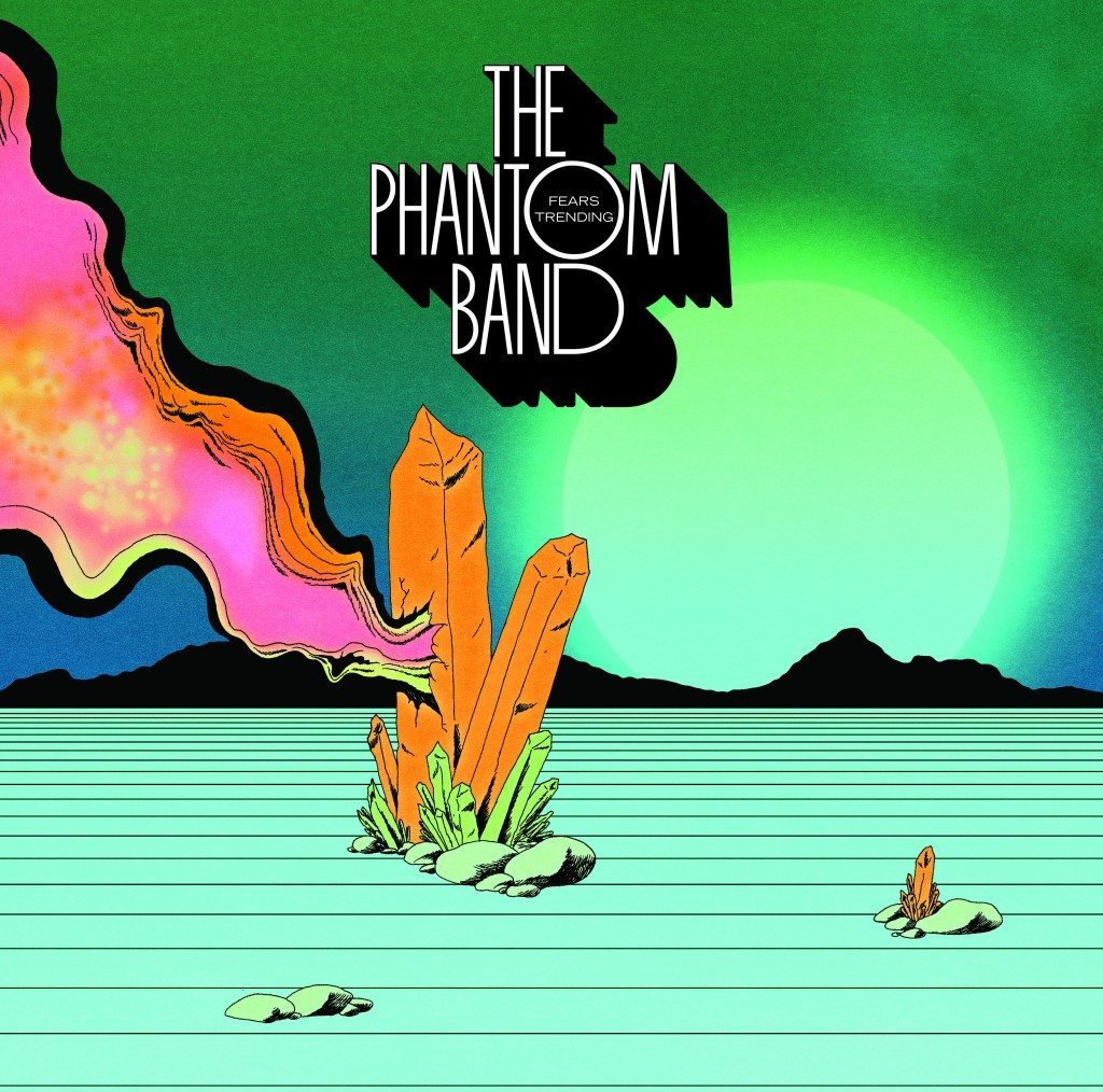 The Phantom Band ‘Fears Trending’