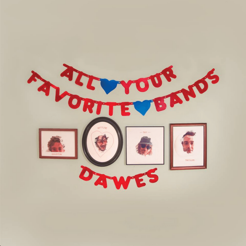 Dawes ‘All Your Favourite Bands’