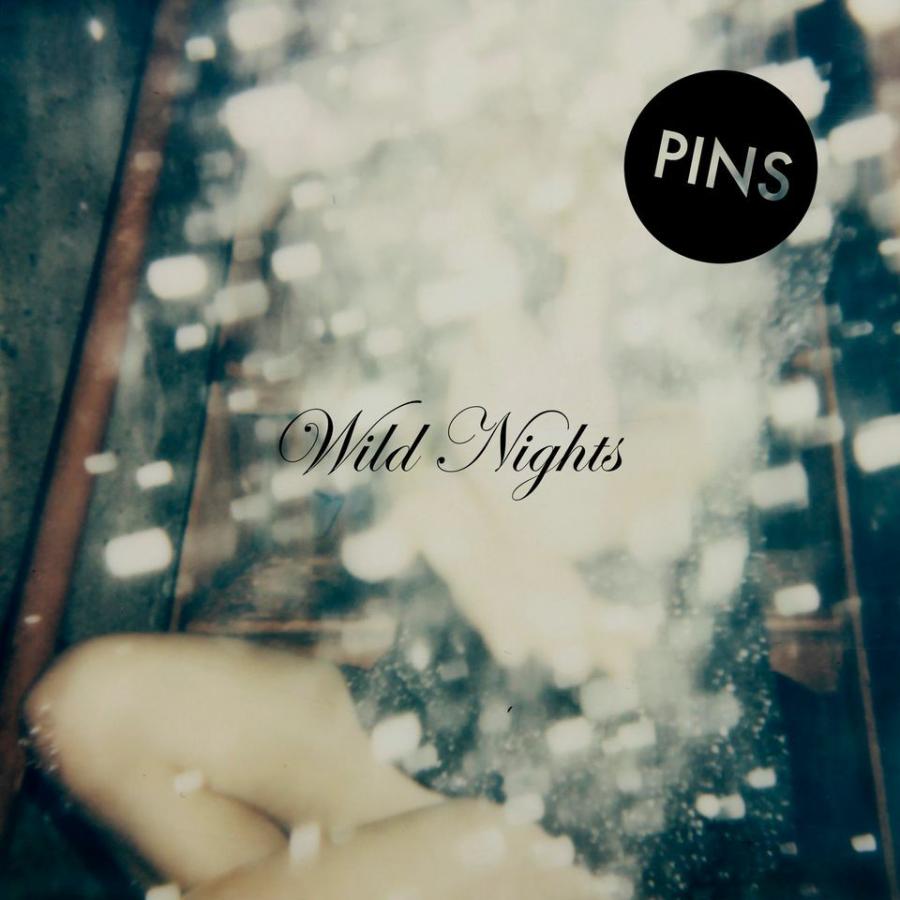 PINS ‘Wild Nights’