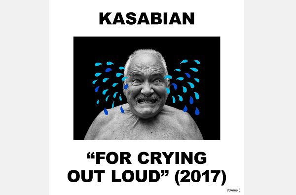 Kasabian ‘For Crying Out Loud’